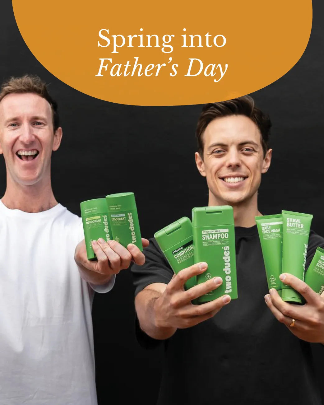 Two men holding up a bunch of green Two Dudes products against a black backdrop with an orange tile with the text "Spring into Father's Day"