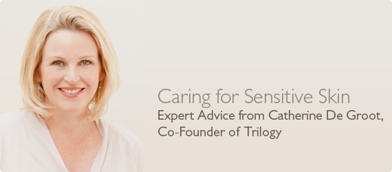 Caring for Sensitive Skin – Expert Advice from Catherine De Groot, Co-Founder of Trilogy